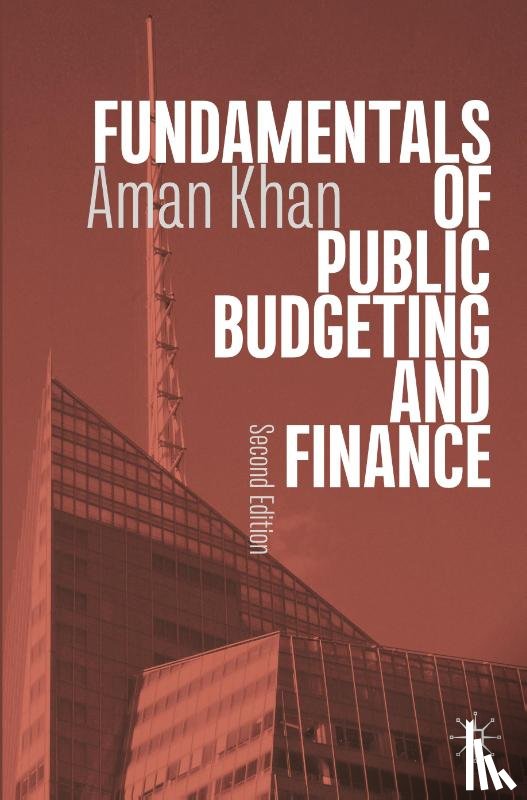 Khan, Aman - Fundamentals of Public Budgeting and Finance