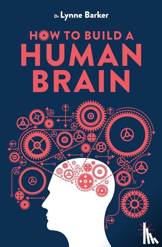 Barker, Lynne - How to Build a Human Brain