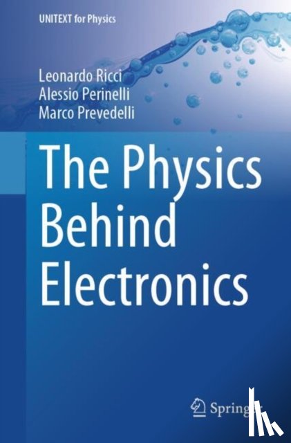 Ricci, Leonardo, Perinelli, Alessio, Prevedelli, Marco - The Physics Behind Electronics