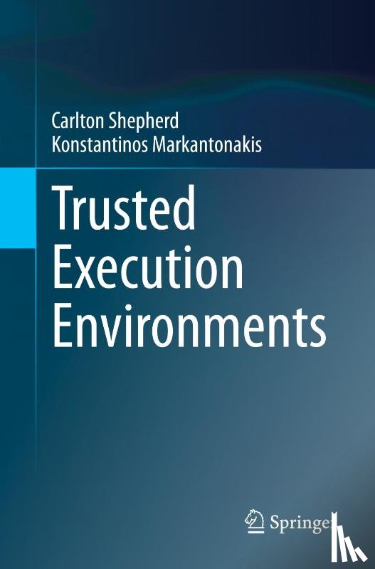 Shepherd, Carlton, Markantonakis, Konstantinos - Trusted Execution Environments