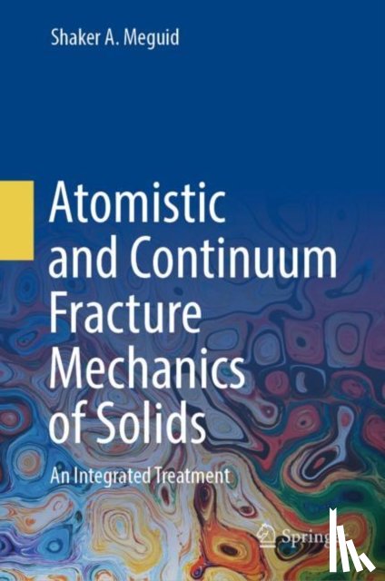 Meguid, Shaker A. - Atomistic and Continuum Fracture Mechanics of Solids