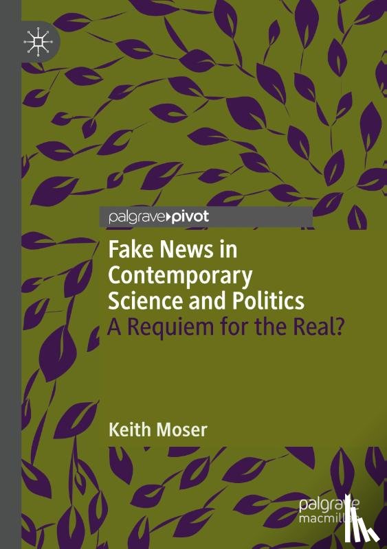 Moser, Keith - Fake News in Contemporary Science and Politics