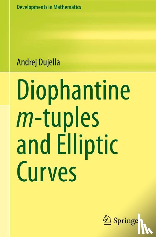 Dujella, Andrej - Diophantine m-tuples and Elliptic Curves