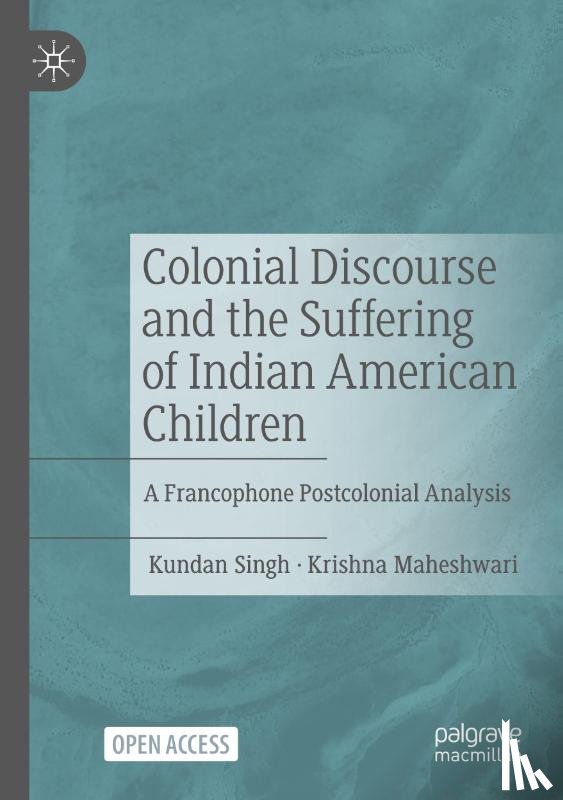 Maheshwari, Krishna, Singh, Kundan - Colonial Discourse and the Suffering of Indian American Children