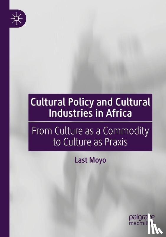 Moyo, Last - Cultural Policy and Cultural Industries in Africa