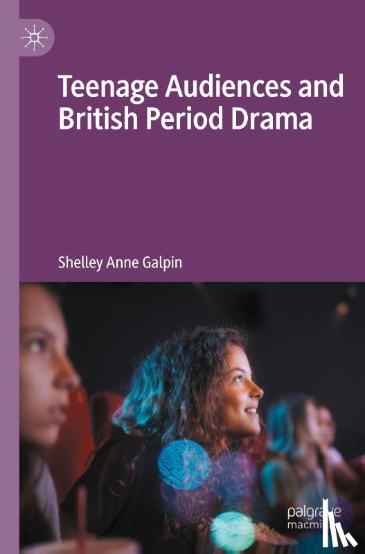 Galpin, Shelley Anne - Teenage Audiences and British Period Drama