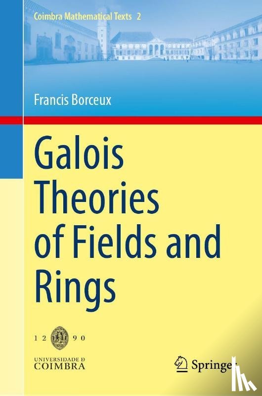 Borceux, Francis - Galois Theories of Fields and Rings