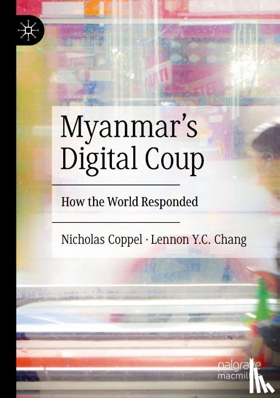 Coppel, Nicholas, Chang, Lennon Y. C. - Myanmar's Digital Coup