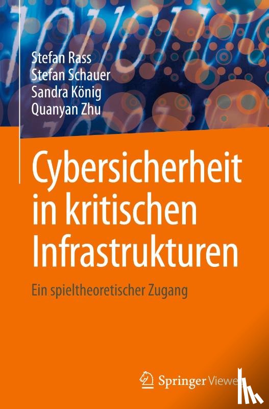 Rass, Stefan, Zhu, Quanyan, König, Sandra, Schauer, Stefan - Cybersicherheit in kritischen Infrastrukturen