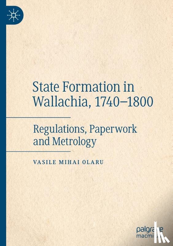 Olaru, Vasile Mihai - State Formation in Wallachia, 1740–1800