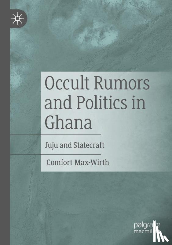 Max-Wirth, Comfort - Occult Rumors and Politics in Ghana