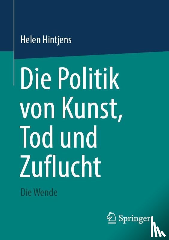Hintjens, Helen - Die Politik von Kunst, Tod und Zuflucht