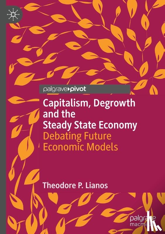 Lianos, Theodore P. - Capitalism, Degrowth and the Steady State Economy