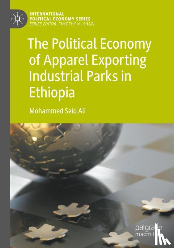 Ali, Mohammed Seid - The Political Economy of Apparel Exporting Industrial Parks in Ethiopia
