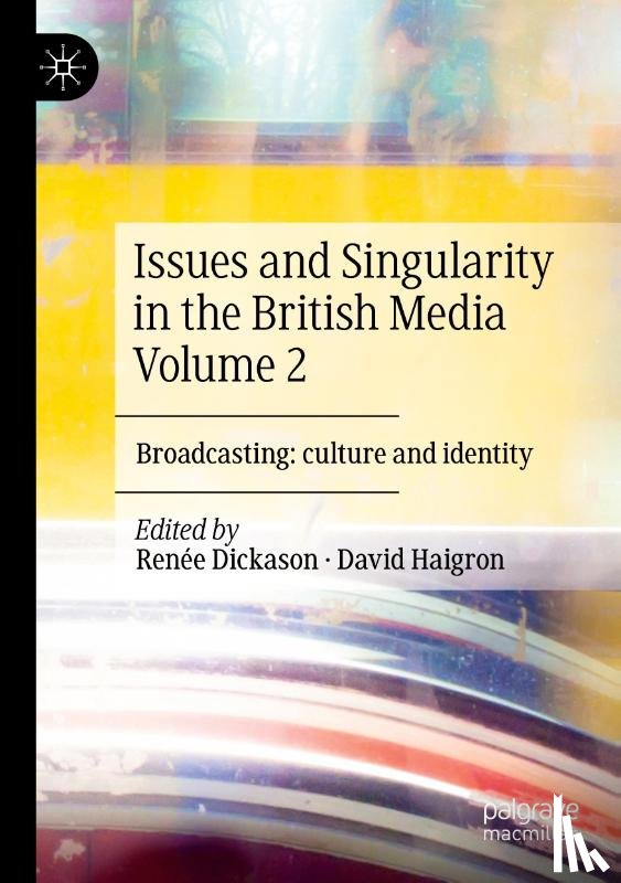 - Issues and Singularity in the British Media Volume 2