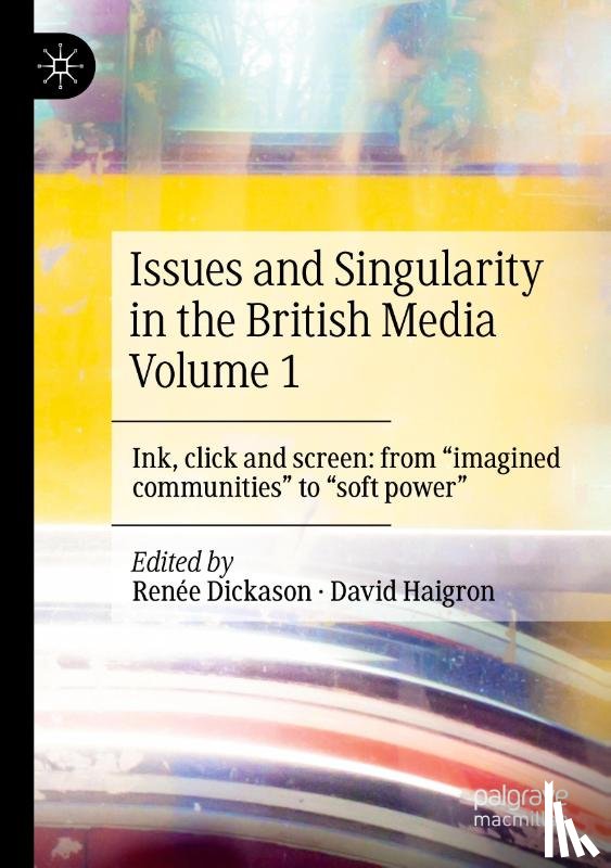  - Issues and Singularity in the British Media Volume 1