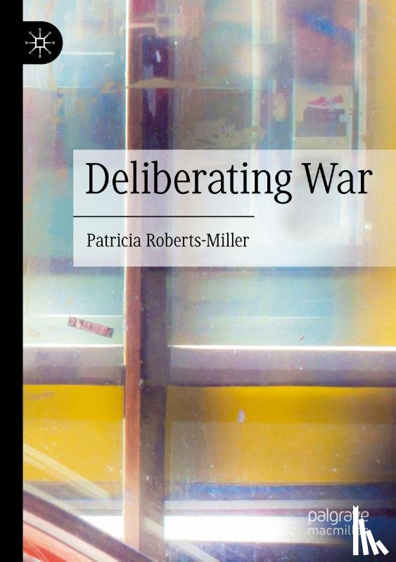 Roberts-Miller, Patricia - Deliberating War