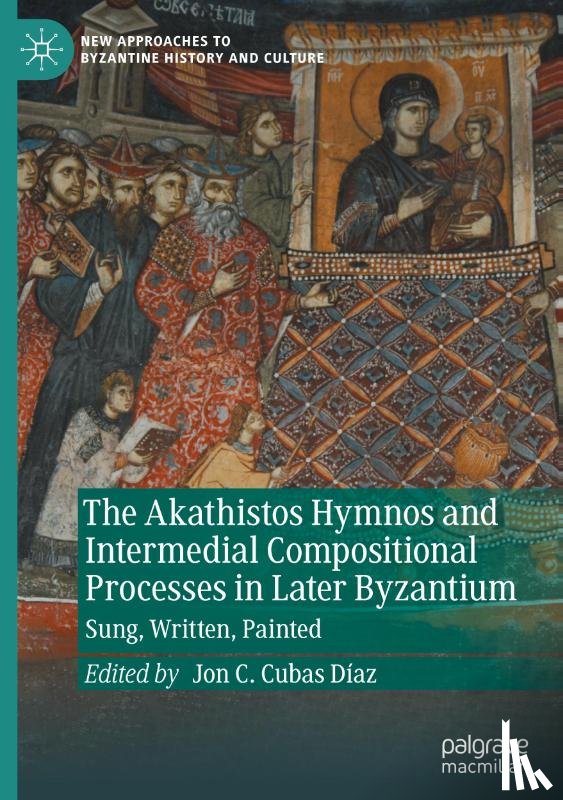  - The Akathistos Hymnos and Intermedial Compositional Processes in Later Byzantium