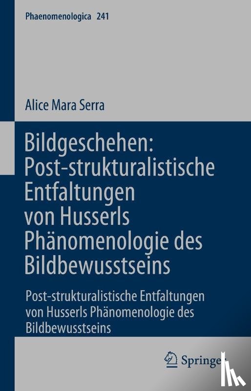 Serra, Alice Mara - Bildgeschehen: Post-strukturalistische Entfaltungen von Husserls Phänomenologie des Bildbewusstseins