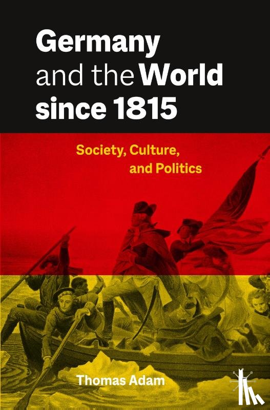 Adam, Thomas - Germany and the World since 1815