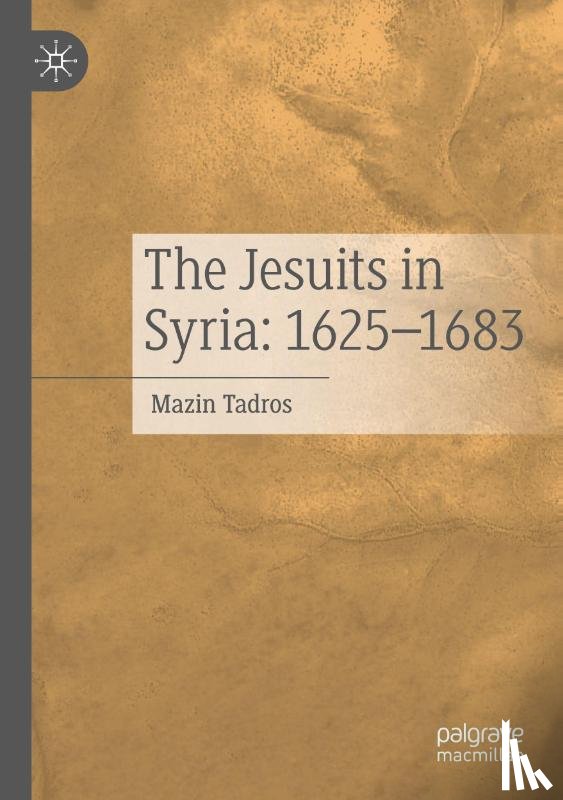 Tadros, Mazin - The Jesuits in Syria: 1625-1683