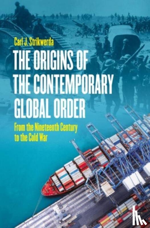 Strikwerda, Carl J. - The Origins of the Contemporary Global Order