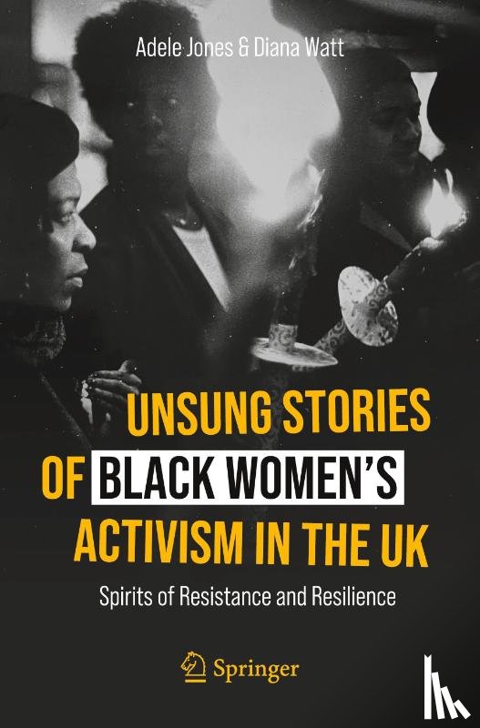 Jones, Adele, Watt, Diana - Unsung Stories of Black Women’s Activism in the UK