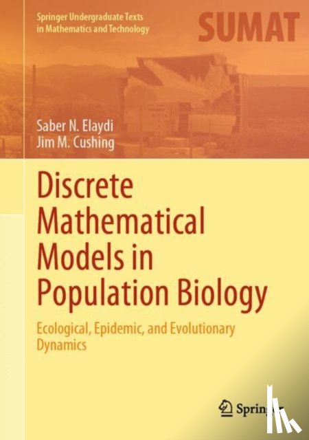 Elaydi, Saber N., Cushing, Jim M. - Discrete Mathematical Models in Population Biology