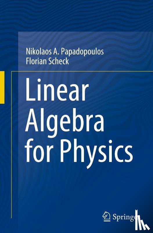 Papadopoulos, Nikolaos A., Scheck, Florian - Linear Algebra for Physics