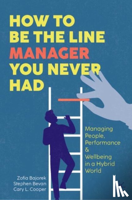 Bajorek, Zofia, Bevan, Stephen, Cooper, Cary L. - How to Be the Line Manager You Never Had