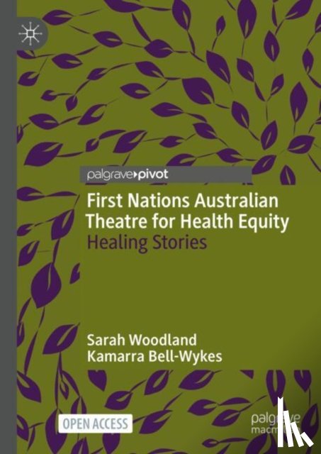 Woodland, Sarah, Bell-Wykes, Kamarra - First Nations Australian Theatre for Health Equity