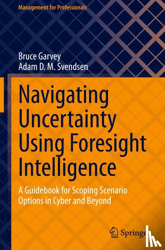 Garvey, Bruce, Svendsen, Adam D. M. - Navigating Uncertainty Using Foresight Intelligence