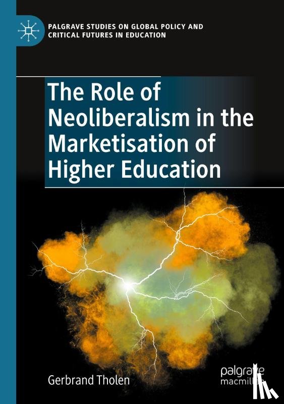 Tholen, Gerbrand - The Role of Neoliberalism in the Marketisation of Higher Education