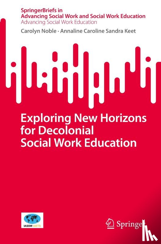 Noble, Carolyn, Keet, Annaline Caroline Sandra - Exploring New Horizons for Decolonial Social Work Education