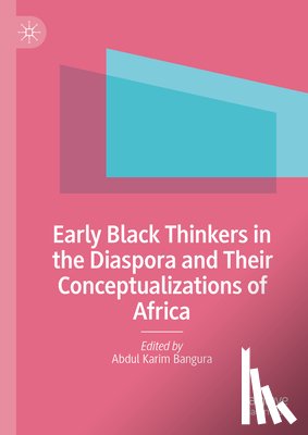  - Early Black Thinkers in the Diaspora and Their Conceptualizations of Africa