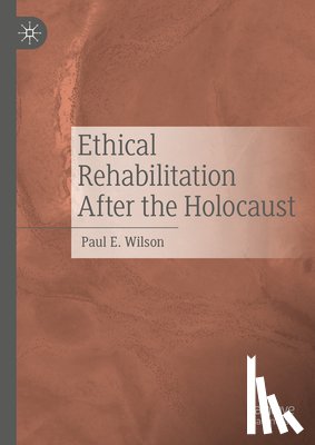 Wilson, Paul E. - Ethical Rehabilitation After the Holocaust