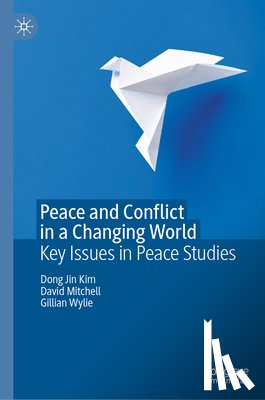 Kim, Dong Jin, Wylie, Gillian, Mitchell, David - Peace and Conflict in a Changing World