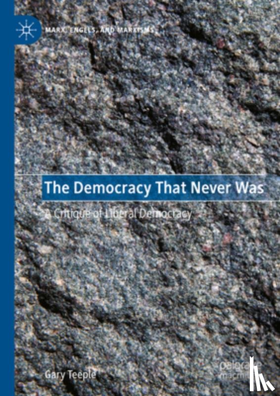 Teeple, Gary - The Democracy That Never Was