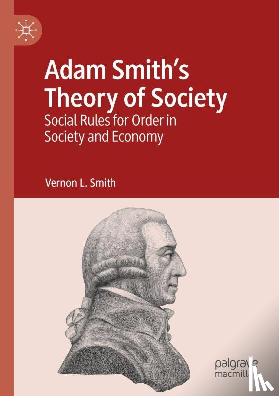 Smith, Vernon L. - Adam Smith’s Theory of Society