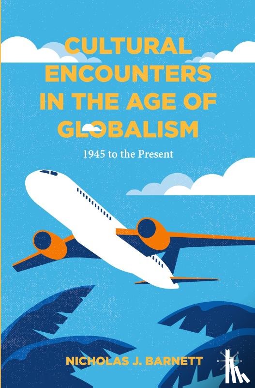 J. Barnett, Nicholas - Cultural Encounters in the Age of Globalism