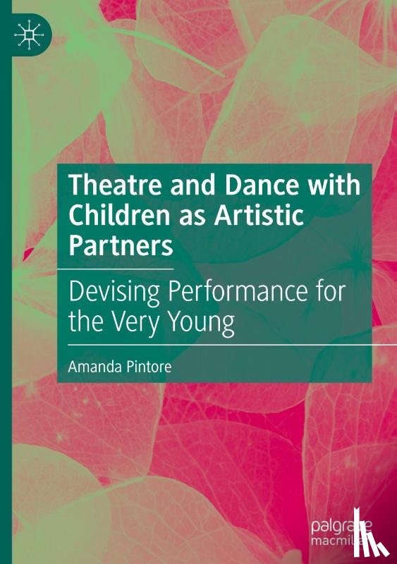 Pintore, Amanda - Theatre and Dance with Children as Artistic Partners