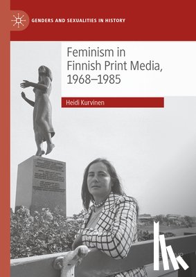 Kurvinen, Heidi - Feminism in Finnish Print Media, 1968-1985