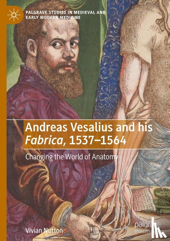 Nutton, Vivian - Andreas Vesalius and his Fabrica, 1537-1564