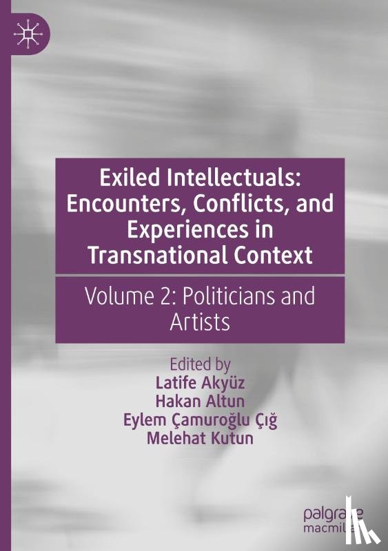  - Exiled Intellectuals: Encounters, Conflicts, and Experiences in Transnational Context