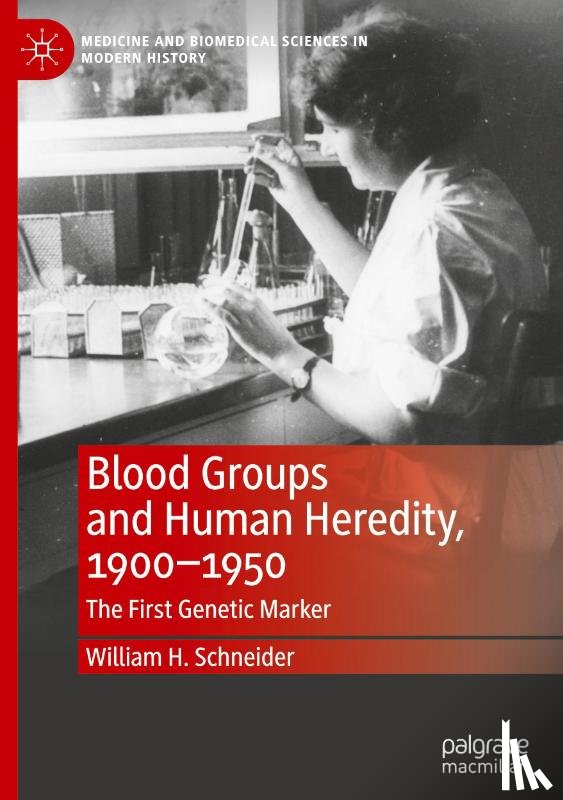 Schneider, William H. - Blood Groups and Human Heredity, 1900-1950