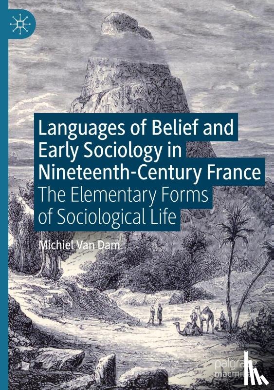 Van Dam, Michiel - Languages of Belief and Early Sociology in Nineteenth-Century France