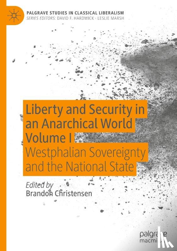  - Liberty and Security in an Anarchical World Volume I