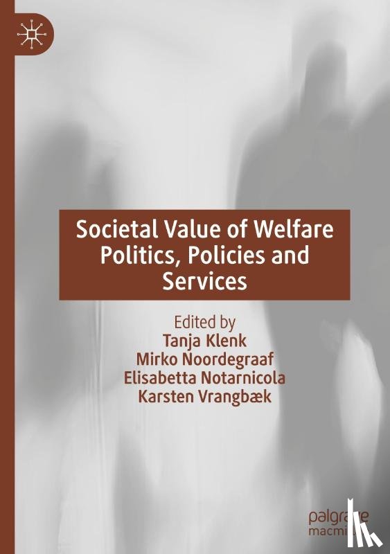  - Societal Value of Welfare Politics, Policies and Services