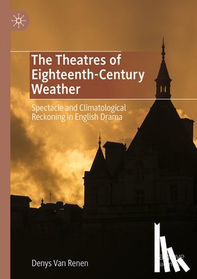 Renen, Denys van - The Theatres of Eighteenth-Century Weather