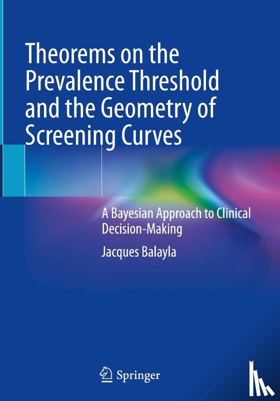 Balayla, Jacques - Theorems on the Prevalence Threshold and the Geometry of Screening Curves